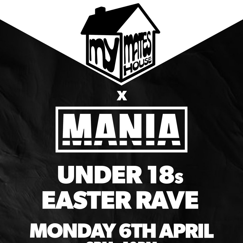 My Mates House x Mania: u18s Easter Rave